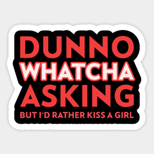 I'd Rather Kiss A Girl Sticker